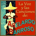 La Voz y las Canciones de Abelardo Barroso