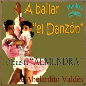 A Bailar el Danzón!, Abelardito Valdés