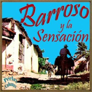 Barroso y la Sensación, Abelardo Barroso