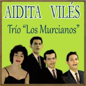 Julia, Aidita Vilés Y Trio Los Murcianos