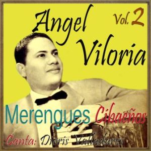 Merengues Cibaeños, Ángel Viloria, Dioris Valladares
