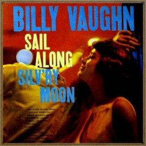 Sail Along Silv’ry Moon, Billy Vaughn