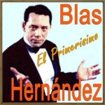 El Primerisimo, Blas Hernández