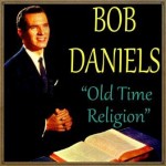 Old Time Religion, Bob Daniels