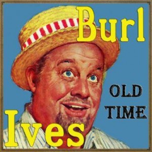 Old Time, Burl Ives