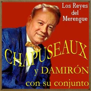 Los Reyes del Merengue, Chapuseaux Y Damirón