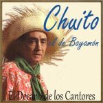 El Decano de los Cantores, Chuito El De Bayamón