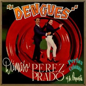 Dengues, Dámaso Pérez Prado
