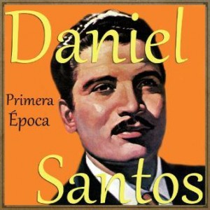 Primera Época, Daniel Santos