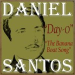 Day-O, The Banana Boat Song, Daniel Santos