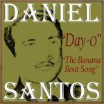 Day-O, The Banana Boat Song, Daniel Santos