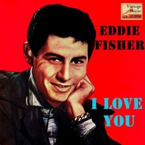 I Love You, Eddie Fisher