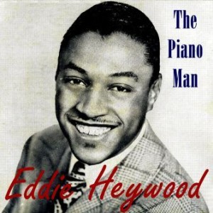 The Piano Man, Eddie Heywood