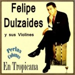 Felipe Dulzaides y Sus Violines en Tropicana
