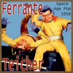 Space Age Pop, 1958, Ferrante & Teicher