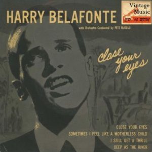 Close Your Eyes, Harry Belafonte