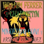 Ibrahim Ferrer y Chappottin vs. Miguelito Cuní y Arsenio Rodríguez