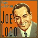 Piano and Rhythm, Joe Loco