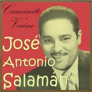 Caminito Vecino, Jose Antonio Salamán