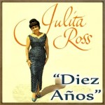 Diez Años, Julita Ross