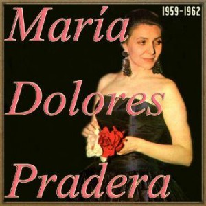 La Flor de la Canela, María Dolores Pradera