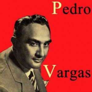Pedro Vargas, Pedro Vargas