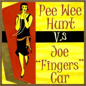 Pee Wee Hunt Vs. Joe “Fingers” Carr
