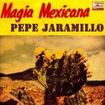 Magia Mexicana, Pepe Jaramillo