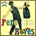 Salsa Cubana, Pepe Reyes