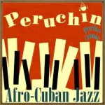 Afro-Cuban Jazz, Peruchín