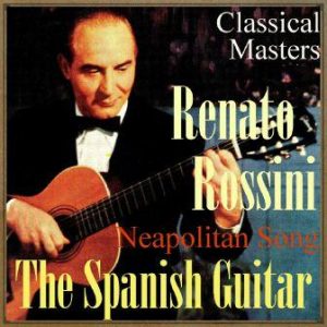 The Spanish Guitar, “Neapolitan Song”, Renato Rossini