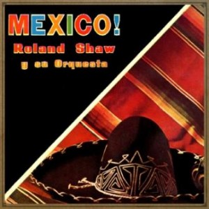 México!, Roland Shaw