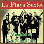 Mambo & Cha Cha Cha, Sexteto La Playa