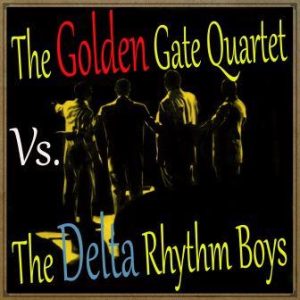 The Golden Gate Quartet Vs.The Delta Rhythm Boys