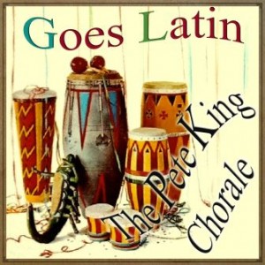 Goes Latin, The Pete King Chorale