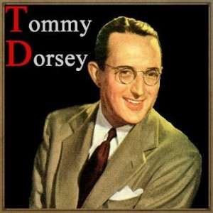 Tommy Dorsey, Tommy Dorsey