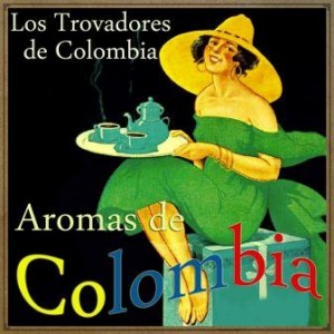 Aromas de Colombia, Los Trovadores De Colombia