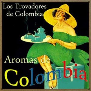 Aromas de Colombia, Los Trovadores De Colombia