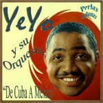 De Cuba a México, Yeyo