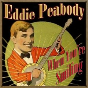 When You’re Smiling, Eddie Peabody