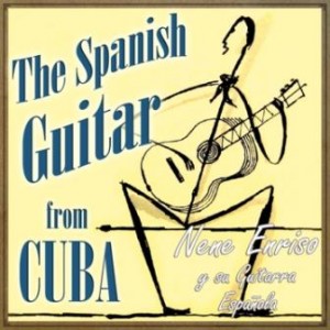 The Spanish Guitar From Cuba, Nene Enrizo