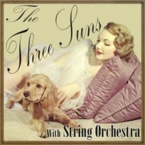 The Three Suns With String Orchestra