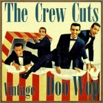 Vintage Doo Wop, The Crew Cuts