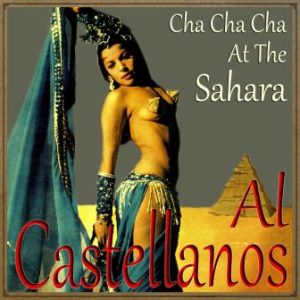 Cha Cha Cha At The Sahara, Al Castellanos