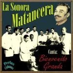 La Sonora Matancera, Bienvenido Granda