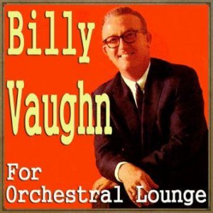 Billy Vaughn for Orchestal Lounge
