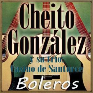 Boleros, Cheíto González