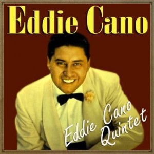 Eddie Cano Quintet, Eddie Cano