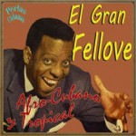 Afro-Cubano y Tropical, El Gran Fellove