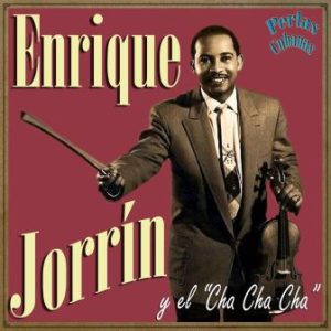 Enrique Jorrín y el Cha Cha Chá